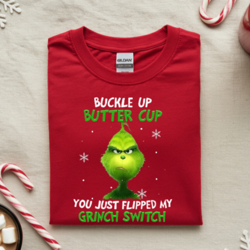 Grinch Crewneck Sweatshirt – "Buckle Up Butter Cup, You Just Flipped My Grinch Switch" Holiday Pullover