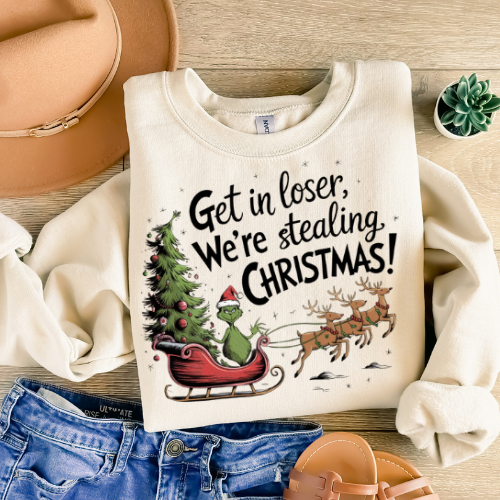 Christmas Sweatshirt — "Get in loser, we’re stealing Christmas" Santa Sleigh Holiday Crewneck