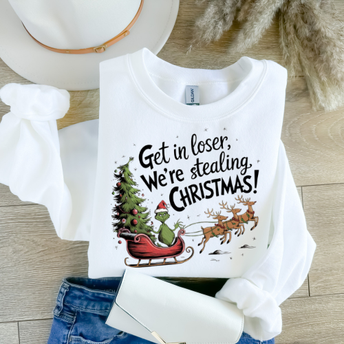Christmas Sweatshirt — "Get in loser, we’re stealing Christmas" Santa Sleigh Holiday Crewneck