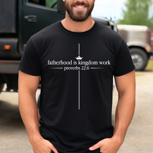 Kingdom Work T‑Shirt — "Fatherhood is Kingdom Work" (Proverbs 22:6), Father's Day Shirt