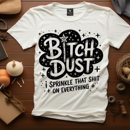 Bitch Dust Crewneck Sweatshirt | Funny Graphic Sweater, Casual Apparel, Gift for Her, Cozy Fashion, Birthday Gift, Self-Care Gift