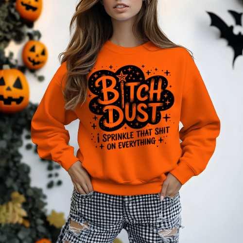 Bitch Dust Crewneck Sweatshirt | Funny Graphic Sweater, Casual Apparel, Gift for Her, Cozy Fashion, Birthday Gift, Self-Care Gift